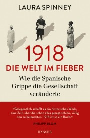 Laura Spinney: 1918 - Die Welt im Fieber