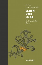 Detlev von Liliencron: Leben und Lüge