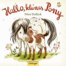 Nina Dulleck: Hallo, kleines Pony!