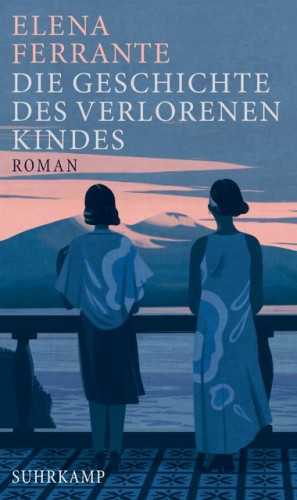 Elena Ferrante: Die Geschichte des verlorenen Kindes 
