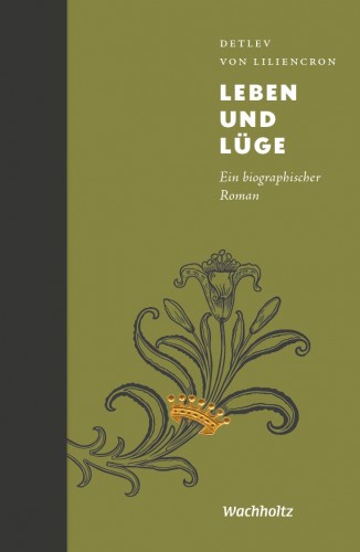 Detlev von Liliencron: Leben und Lüge 