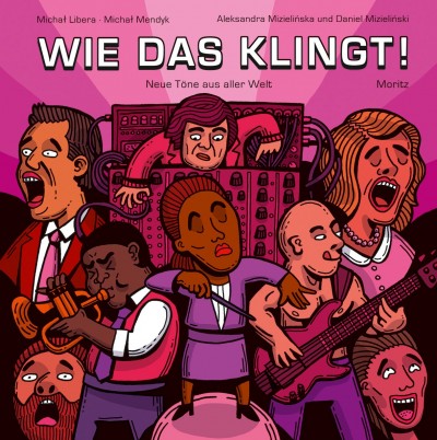 Michal Libera, Michal Mendyk, Aleksandra Mizielinska, Daniel Mizielinski: Wie das klingt! 